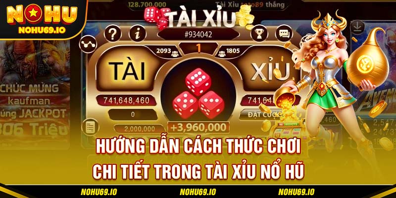 Hướng dẫn cách thức chơi chi tiết trong tài xỉu nổ hũ